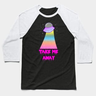 TAKE ME AWAY! Baseball T-Shirt